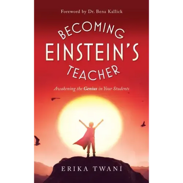Becoming Einstein's Teacher: Awakening the Genius in Your Students