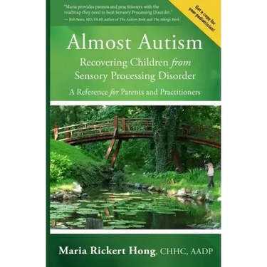 Almost Autism: Recovering Children from Sensory Processing Disorder: A Reference for Parents and Practitioners