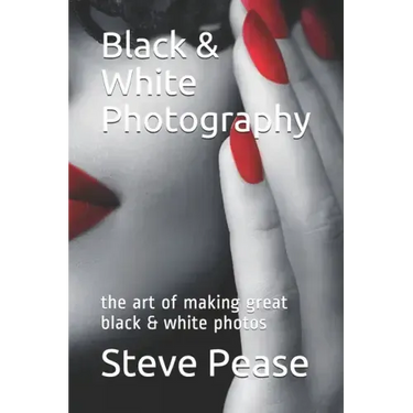 Black & White Photography: the art of making great black & white photos