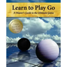 Learn to Play Go: A Master's Guide to the Ultimate Game (Volume I)