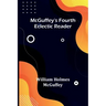 McGuffey's Fourth Eclectic Reader