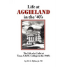Life at Aggieland in the '40's: The Life of a Cadet at Texas A.& M. College in the 1940's