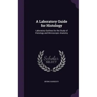 A Laboratory Guide for Histology: Laboratory Outlines for the Study of Histology and Microscopic Anatomy