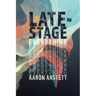 Late-Stage Everything
