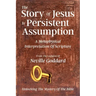 The Story Of Jesus Is Persistent Assumption: A Metaphysical Interpretation of Scripture