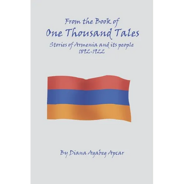 From the Book of 1000 Tales: Stories of Armenia and its people 1892-1922