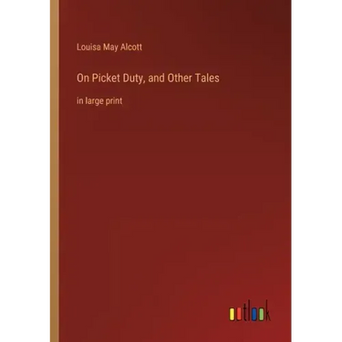 On Picket Duty, and Other Tales: in large print