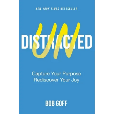 Undistracted: Capture Your Purpose. Rediscover Your Joy.