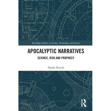 Apocalyptic Narratives: Science, Risk and Prophecy