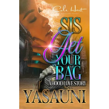 Sis Get Your Bag: A Hood Love Story: Standalone