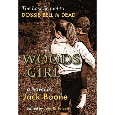 Woods Girl: The Lost Sequel to Dossie Bell is Dead