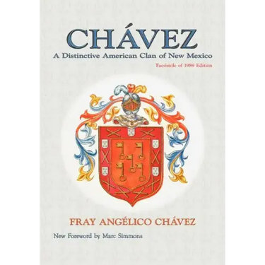 Chavez: A Distinctive American Clan of New Mexico, Facsimile of 1989 Edition