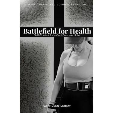 Battlefield for Health: Self-Control for a God-Centered Life