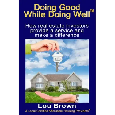 Doing Good While Doing Well: How real estate investors provide a service and make a difference