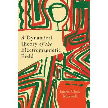 A Dynamical Theory of the Electromagnetic Field