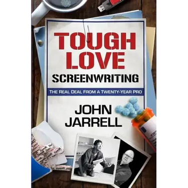 Tough Love Screenwriting: The Real Deal From A Twenty-Year Pro