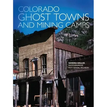 Colorado Ghost Towns and Mining Camps