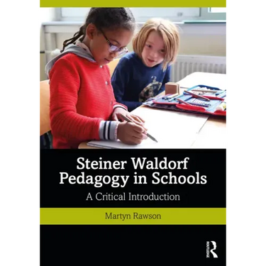 Steiner Waldorf Pedagogy in Schools: A Critical Introduction