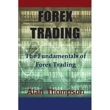Forex Trading: The Fundamentals of Forex Trading