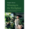 Winning in the Workplace: Uncovering and Managing the Relationships Responsible for Career Success