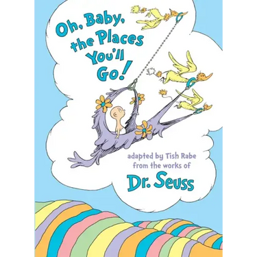 Oh, Baby, the Places You'll Go!