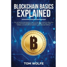Blockchain Basics Explained: The Definitive Beginner's Guide to Blockchain Technology and Cryptocurrencies, Smart Contracts, Wallets, Mining, ICO,