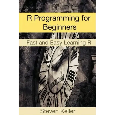 R Programming for Beginners: Fast and Easy Learning R