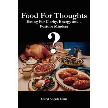 Food For Thoughts: Eating For Clarity, Energy and a Positive Mindset