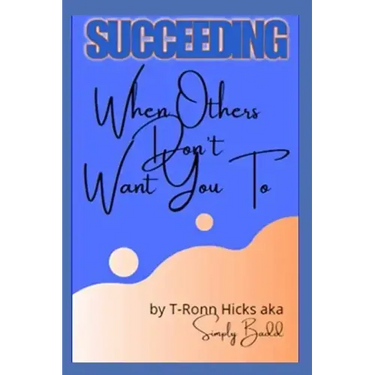 Succeeding: When Others Don't Want You To