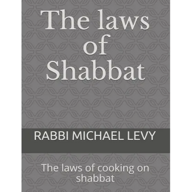 The laws of Shabbat: The laws of cooking on shabbat