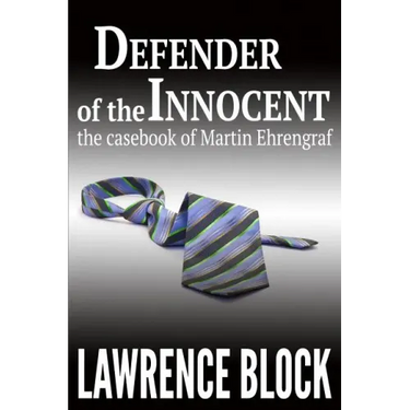 Defender of the Innocent: The Casebook of Martin Ehrengraf
