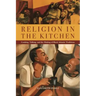 Religion in the Kitchen: Cooking, Talking, and the Making of Black Atlantic Traditions