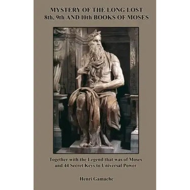 Mystery of the Long Lost 8th, 9th and 10th Books of Moses