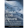Riata and Spurs: The Story of a Lifetime Spent in the Saddle as Cowboy and Detective
