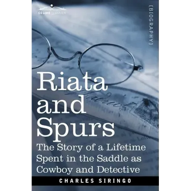 Riata and Spurs: The Story of a Lifetime Spent in the Saddle as Cowboy and Detective