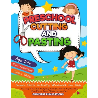 Preschool Cutting and Pasting: Scissor Skills Activity Workbook for Kids Practice Your Kids Hand-Eye Coordination & Pre-Writing Fine-Motor Skills Whi