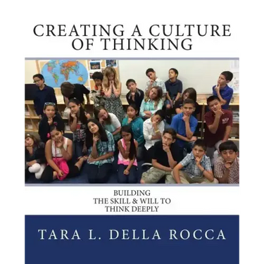Creating a Culture of Thinking: Building the Skill & Will to Think Deeply