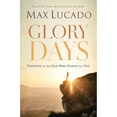 Glory Days: Trusting the God Who Fights for You