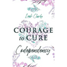 Courage to Cure Codependency: Healthy Detachment Strategies to Overcome Jealousy in Relationships, Stop Controlling Others, Boost Your Self Esteem,