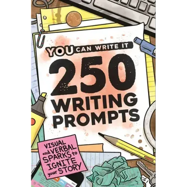 250 Writing Prompts: Visual & Verbal Sparks to Ignite Your Story