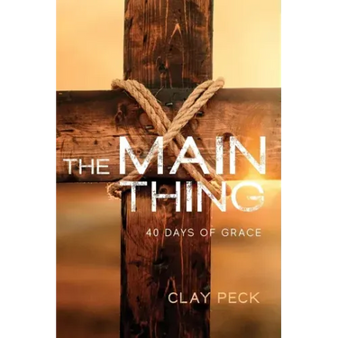 The Main Thing: 40 Days of Grace