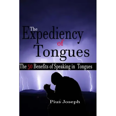 The Expediency of Tongues: The 50 Benefits of Speaking in Tongues