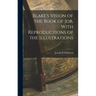 Blake's Vision of the Book of Job, With Reproductions of the Illustrations