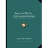 Justice and the Poor: A Study of the Present Denial of Justice to the Poor and of the Agencies Making More Equal Their Position Before the Law (1919)