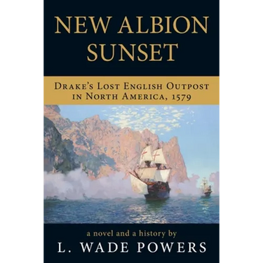 New Albion Sunset: Drake's Lost English Outpost in North America, 1579