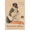 We and Our Children: Molding the Child in Christian Living