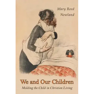 We and Our Children: Molding the Child in Christian Living