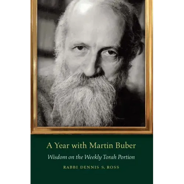 A Year with Martin Buber: Wisdom on the Weekly Torah Portion
