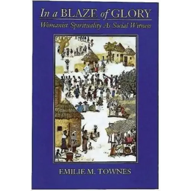 In a Blaze of Glory: Womanist Spirituality as Social Witness