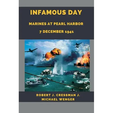 Infamous Day: Marines at Pearl Harbor 7 December 1941